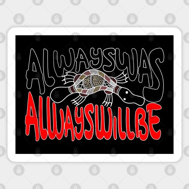 Always ways always will be Aboriginal Land - Platypus Sticker by hogartharts